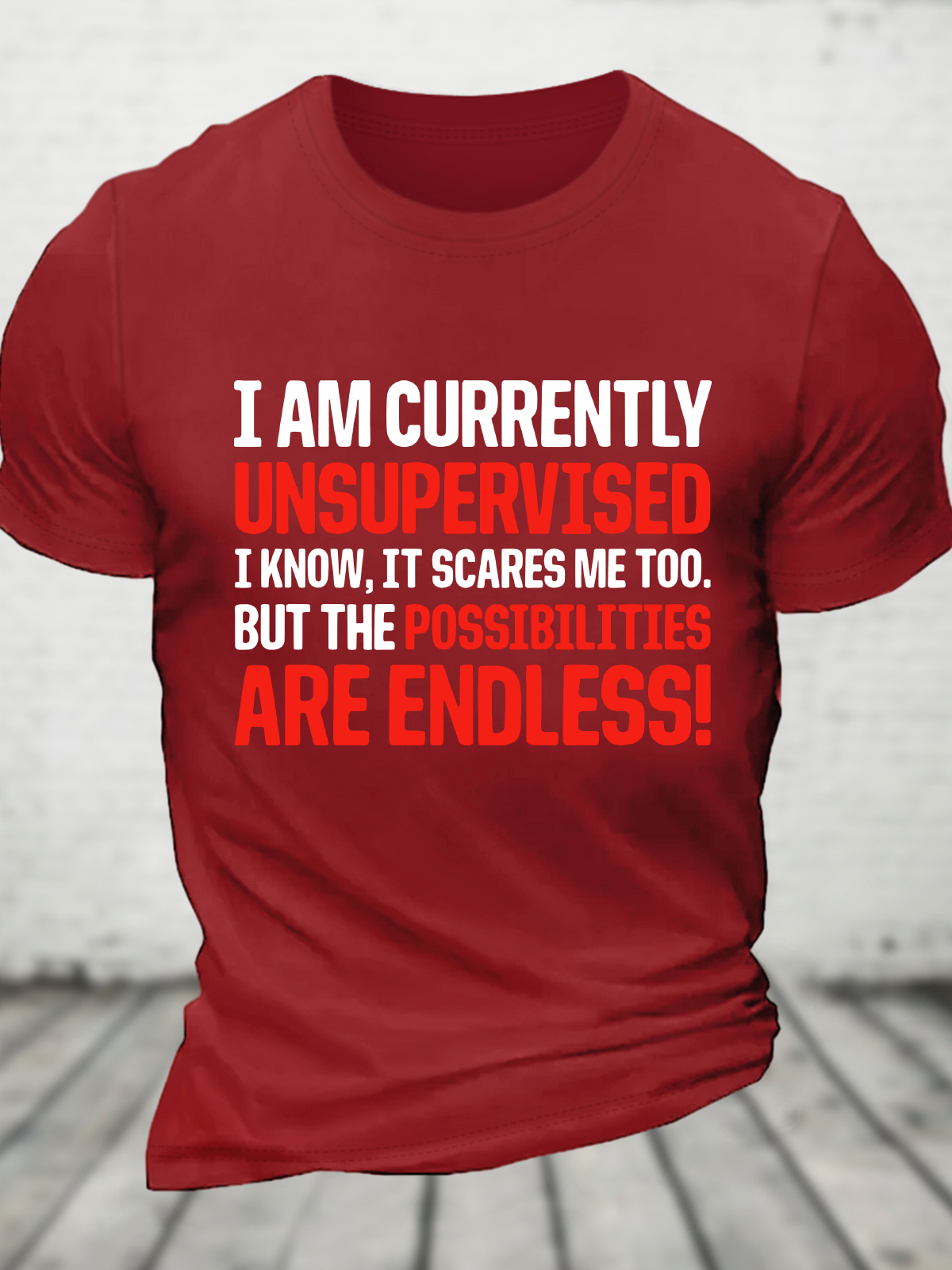 I'm Currently Unsupervised Endless Possibilities Cotton T-Shirt