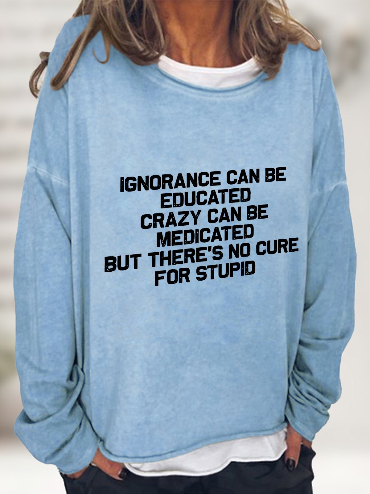 No Cure For Stupid Casual Sweatshirt