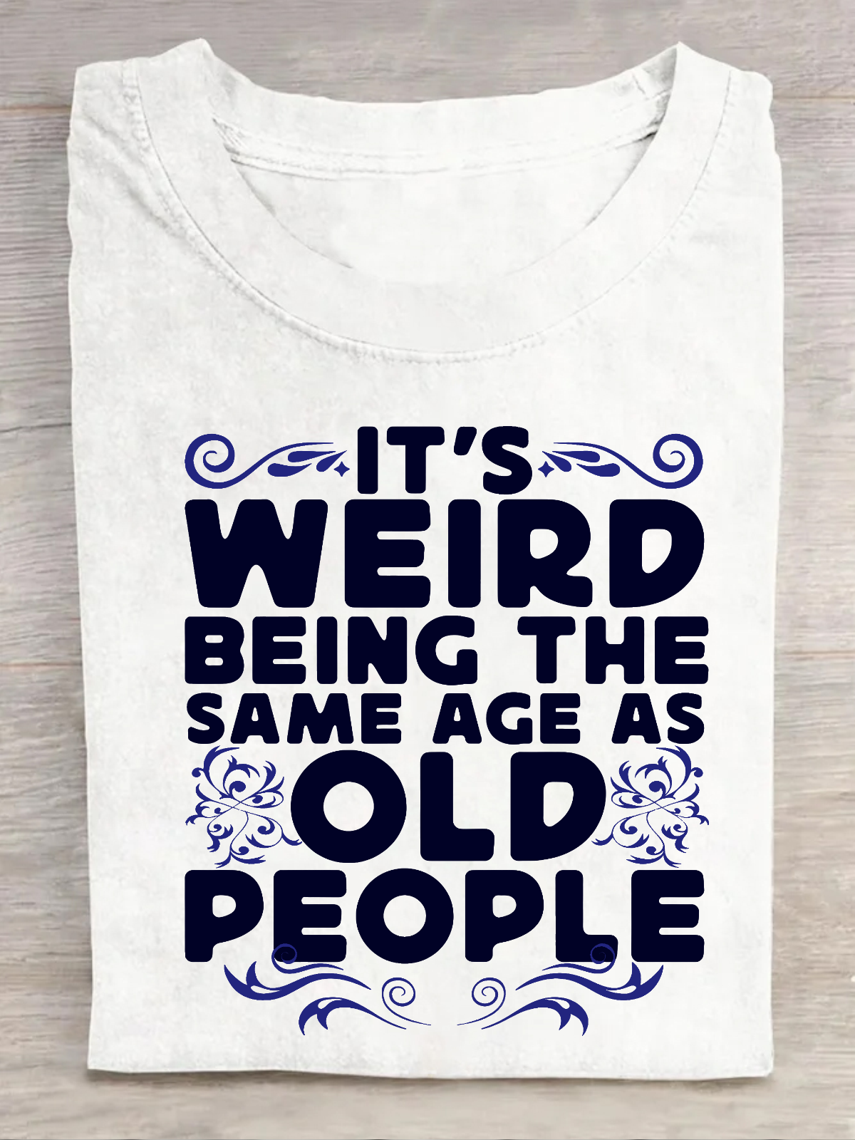 It's Weird Being The Same Age As Old People Cotton T-Shirt