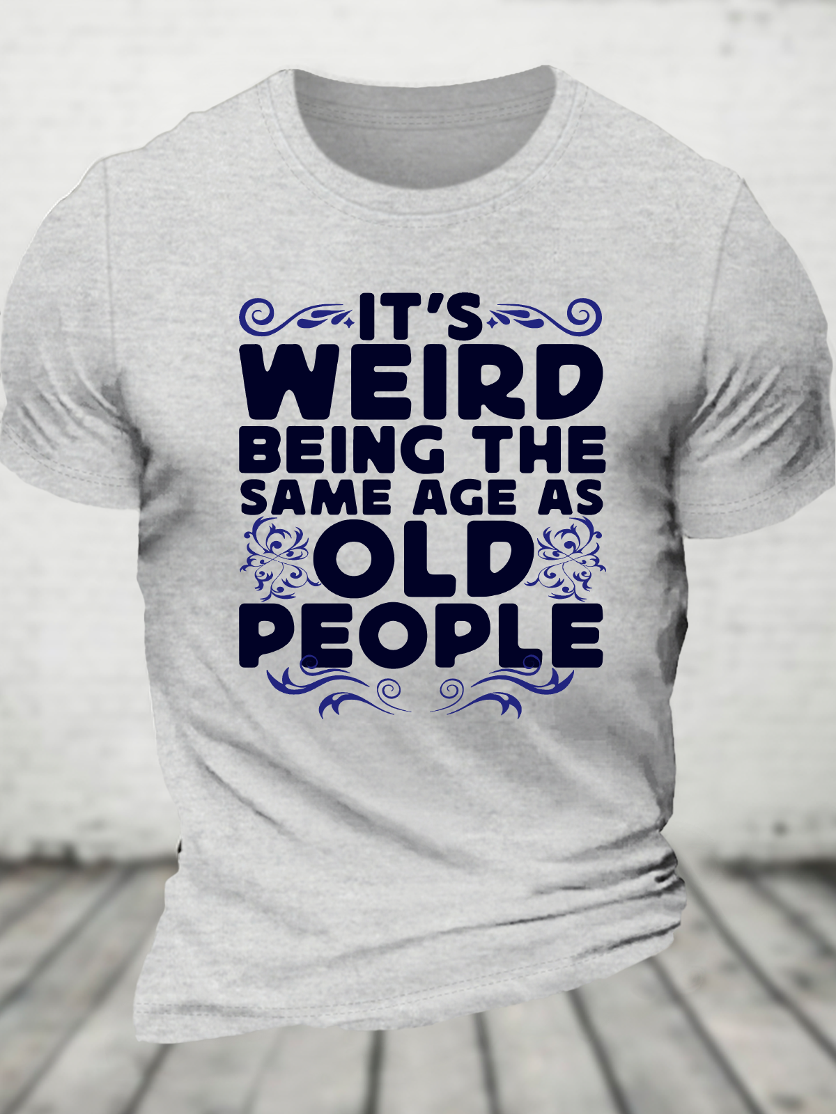 It's Weird Being The Same Age As Old People Cotton T-Shirt