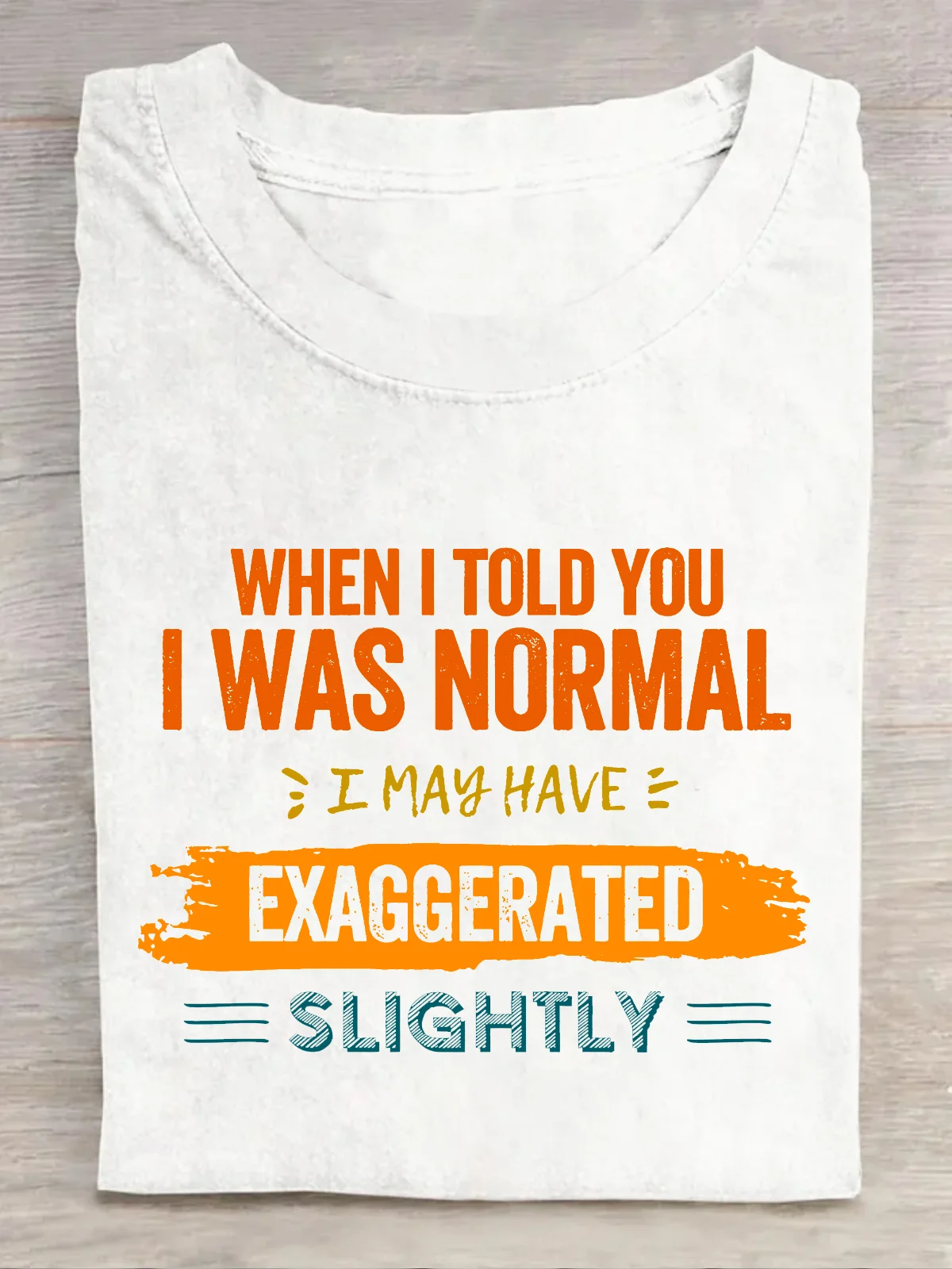 I May Have Exaggerated Slightly Cotton T-Shirt