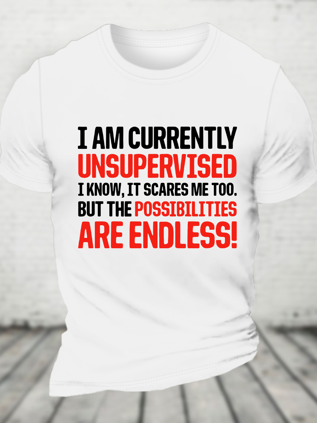 I'm Currently Unsupervised Endless Possibilities Cotton T-Shirt