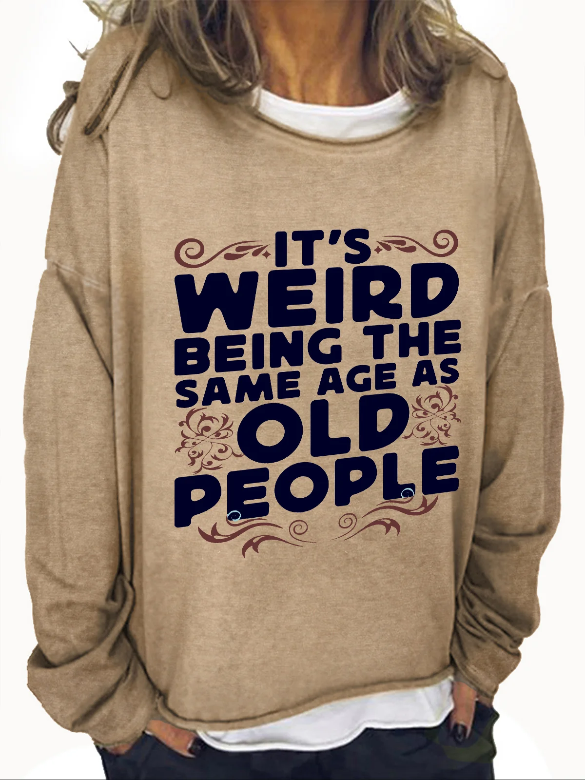 It's Weird Being The Same Age As Old People Casual Sweatshirt