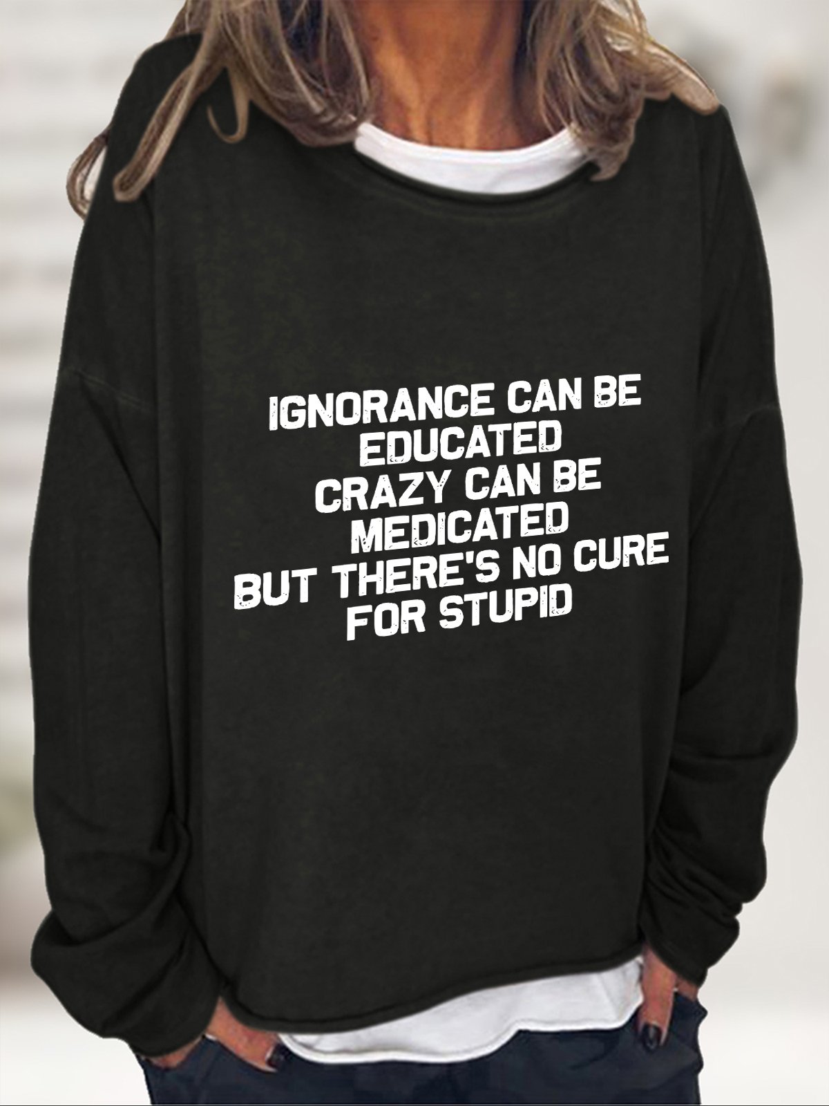 No Cure For Stupid Casual Sweatshirt