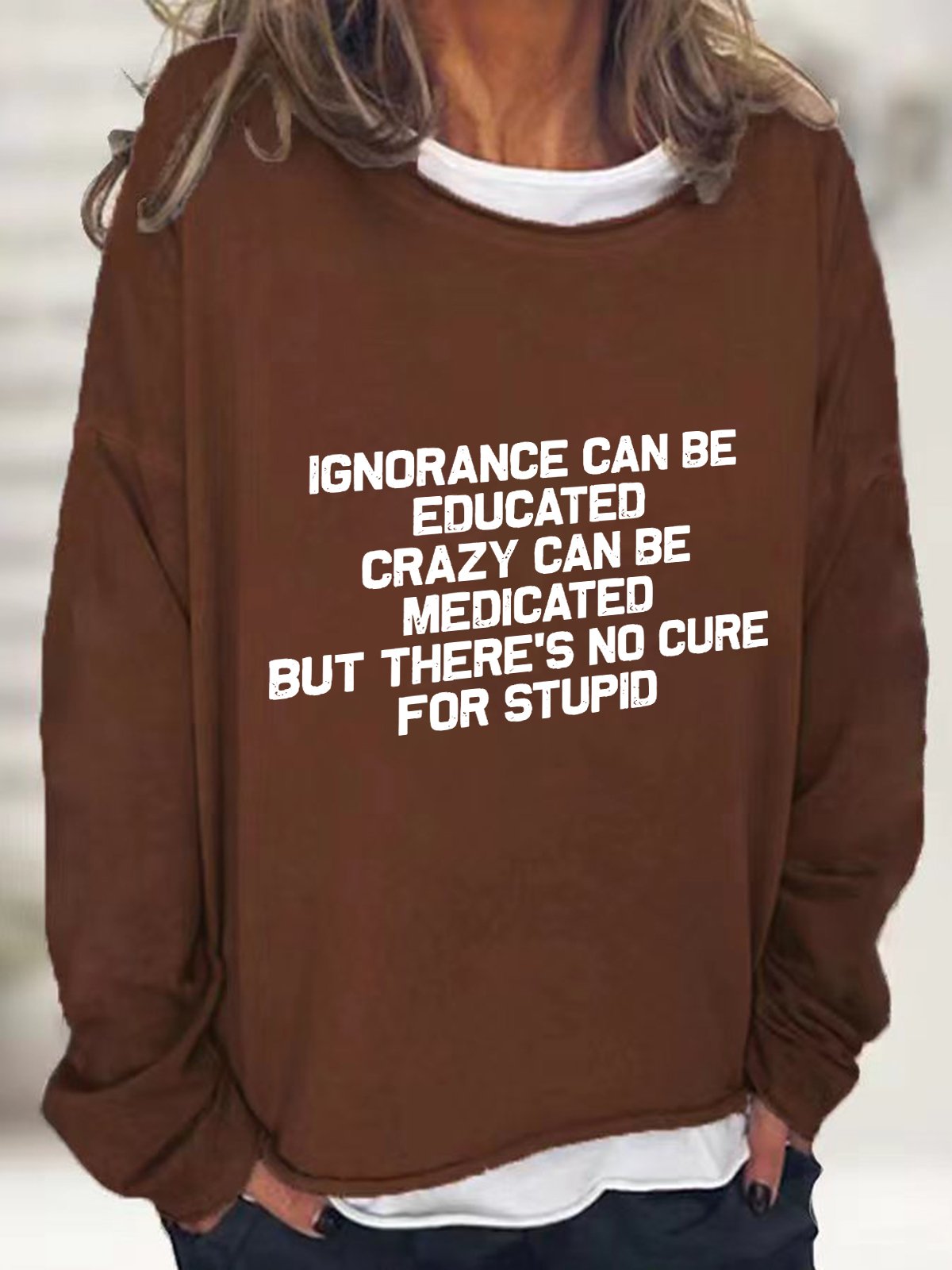 No Cure For Stupid Casual Sweatshirt