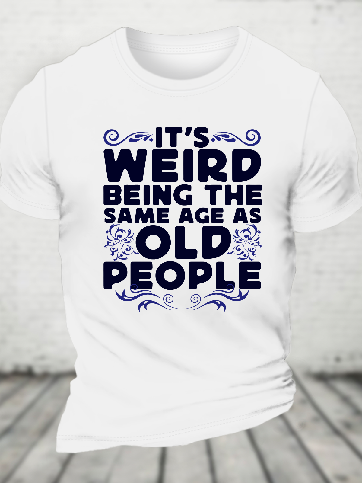 It's Weird Being The Same Age As Old People Cotton T-Shirt