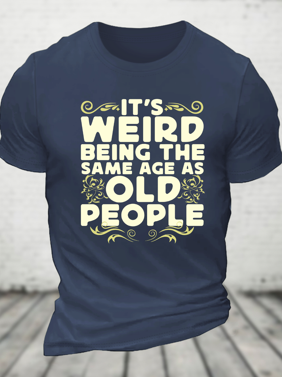 It's Weird Being The Same Age As Old People Cotton T-Shirt