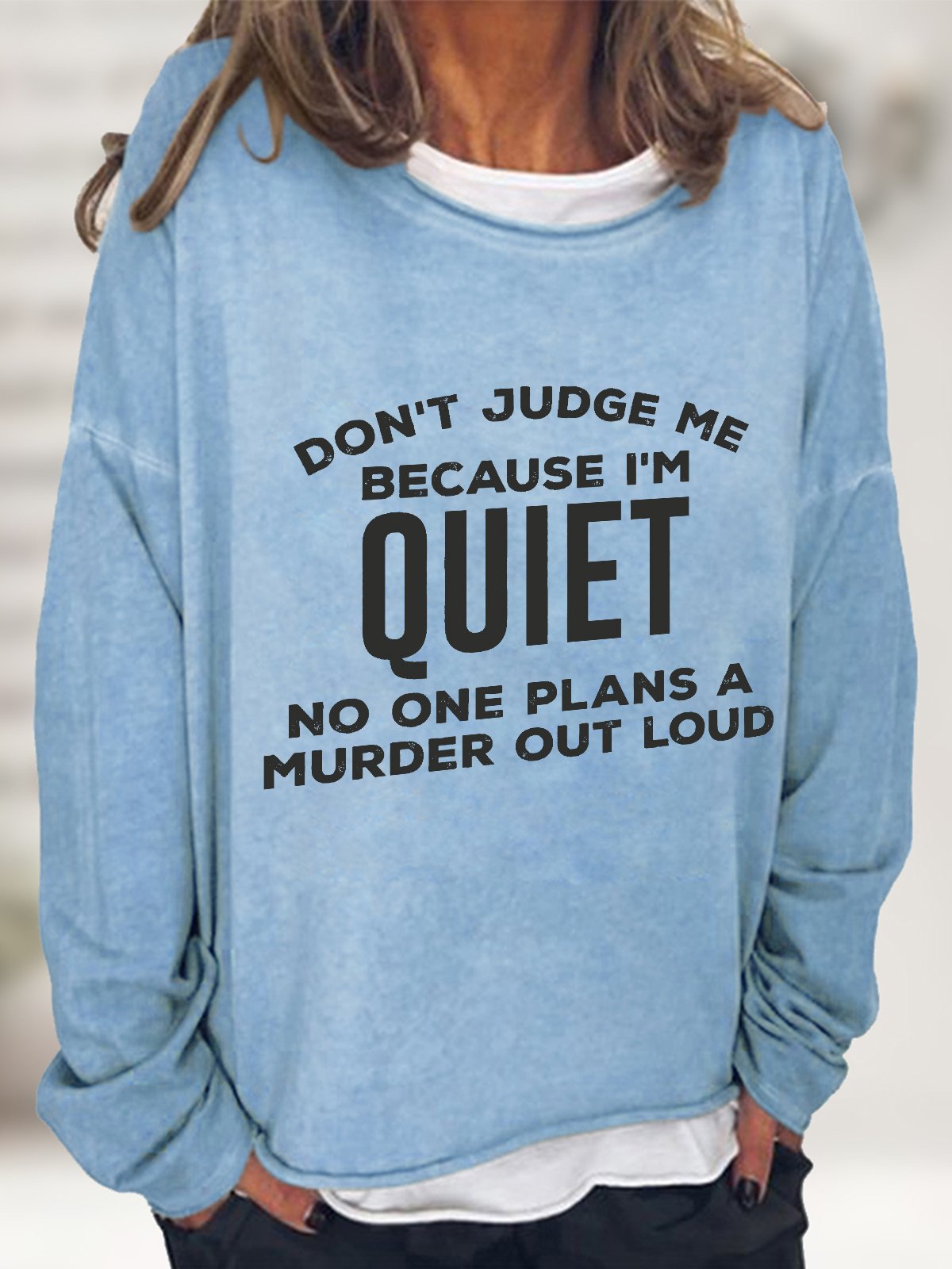 Don't Judge Me Because I'm Quiet Casual Sweatshirt