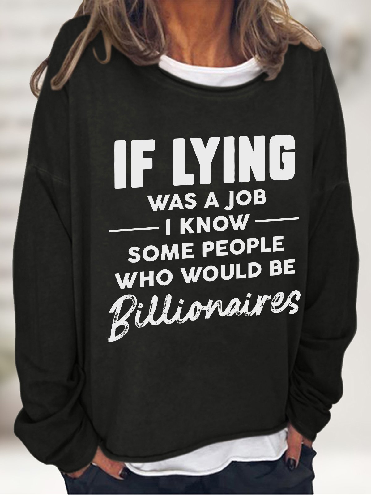 If Lying Was A Job Casual Sweatshirt