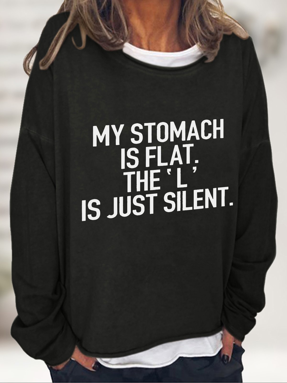 My Stomach Is Flat The L Is Just Silent Casual Sweatshirt