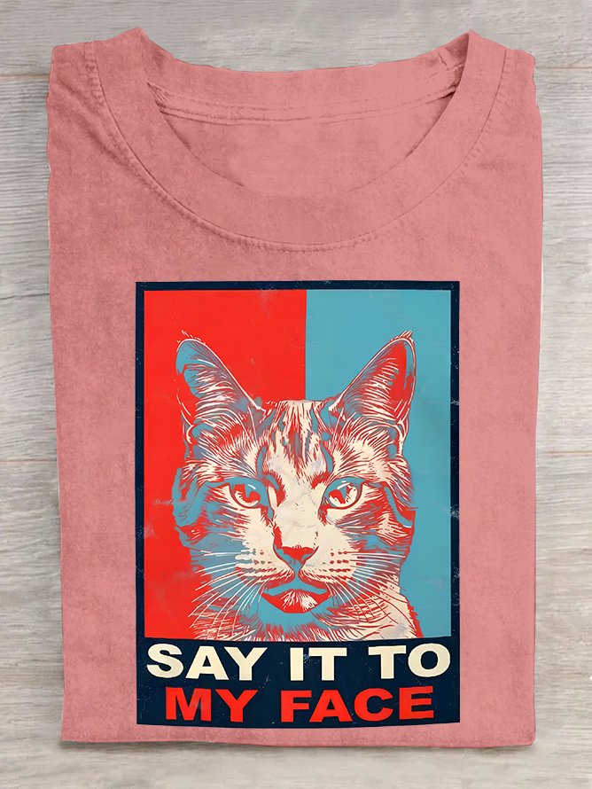 If You Got Something To Say Say It To My Face Cat Lover Joke  Cotton T-shirt