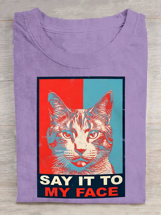 If You Got Something To Say Say It To My Face Cat Lover Joke  Cotton T-shirt