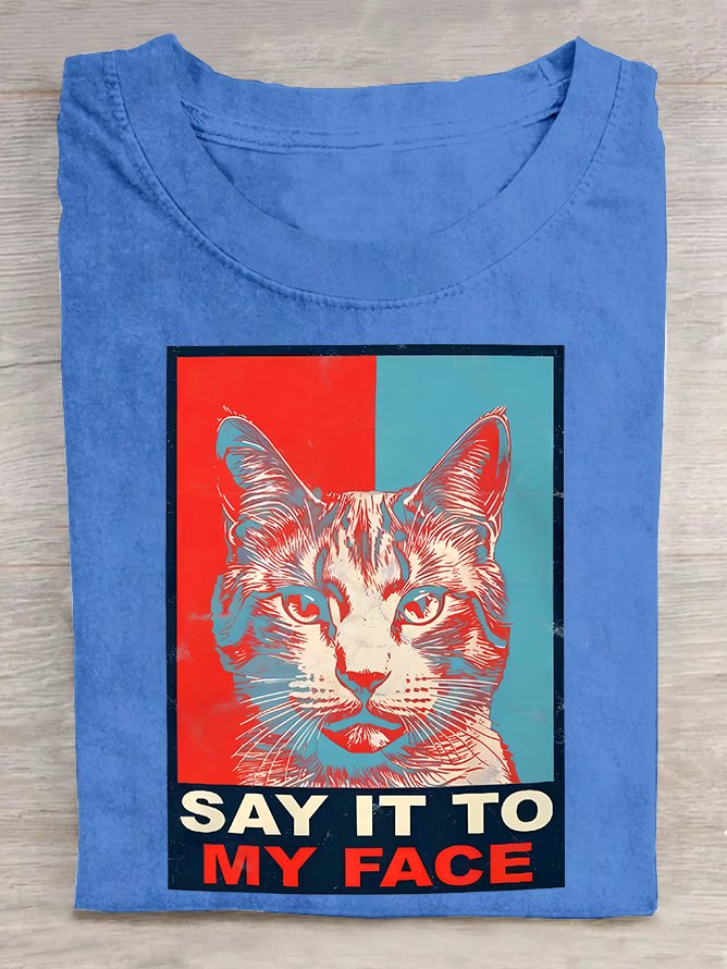 If You Got Something To Say Say It To My Face Cat Lover Joke  Cotton T-shirt