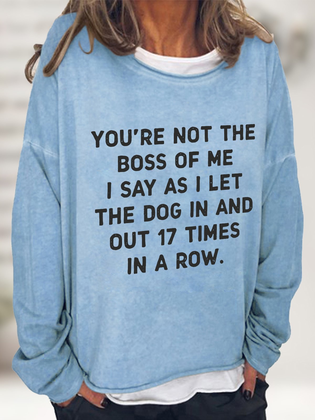 You're Not The Boss Of Me Dog Casual Sweatshirt