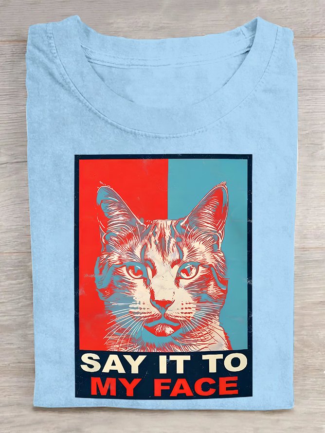 If You Got Something To Say Say It To My Face Cat Lover Joke  Cotton T-shirt