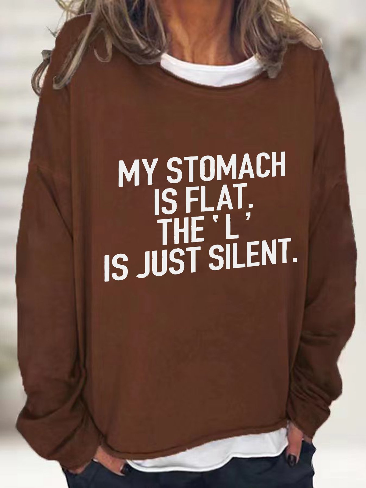 My Stomach Is Flat The L Is Just Silent Casual Sweatshirt