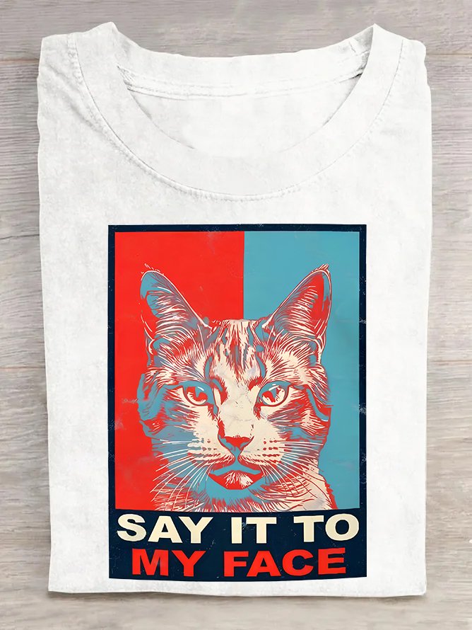 If You Got Something To Say Say It To My Face Cat Lover Joke  Cotton T-shirt