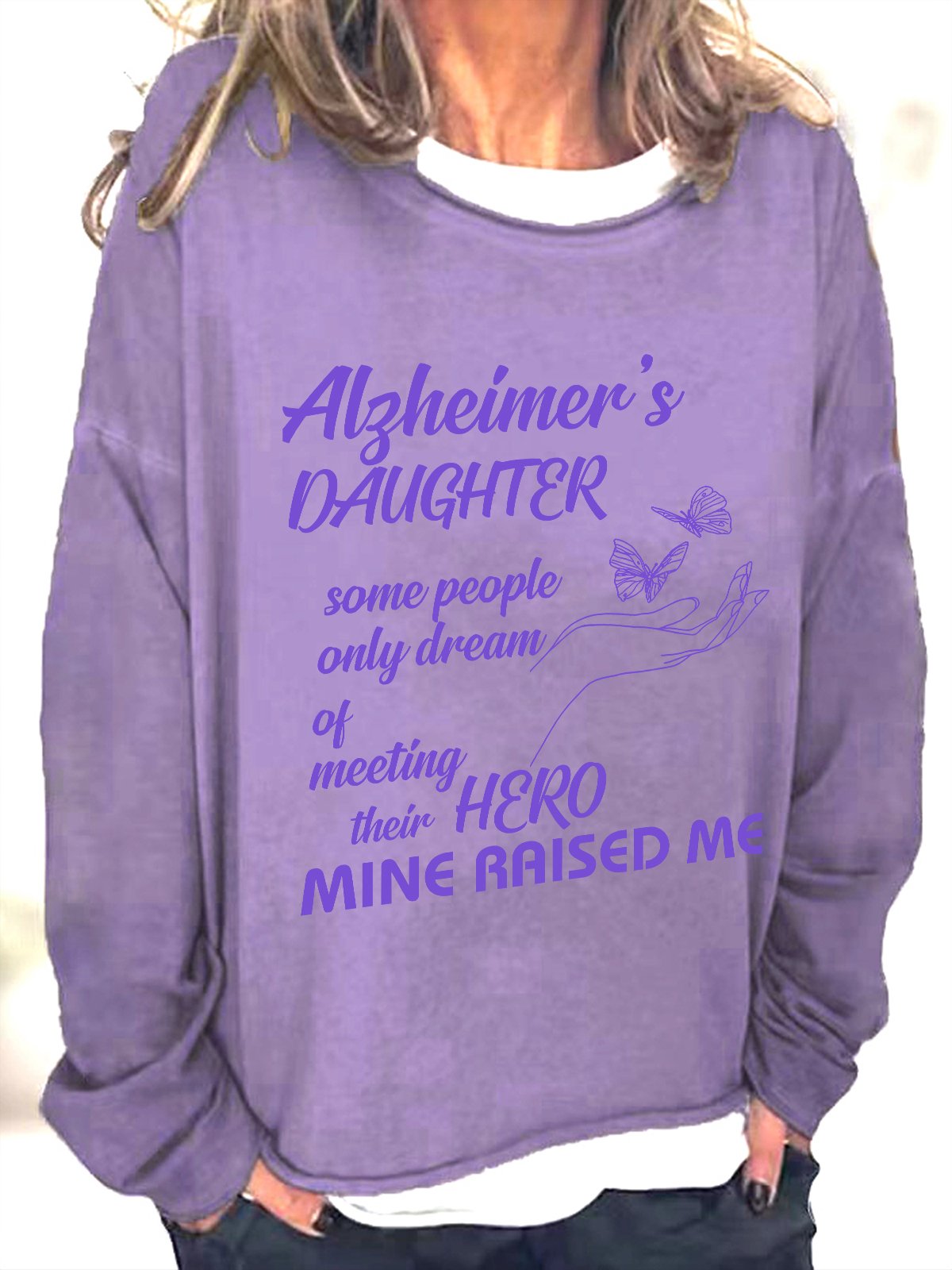 Alzheimer's Daughter Some People Only Dream Of Meeting Their Hero Mine Raised Me Casual Sweatshirt