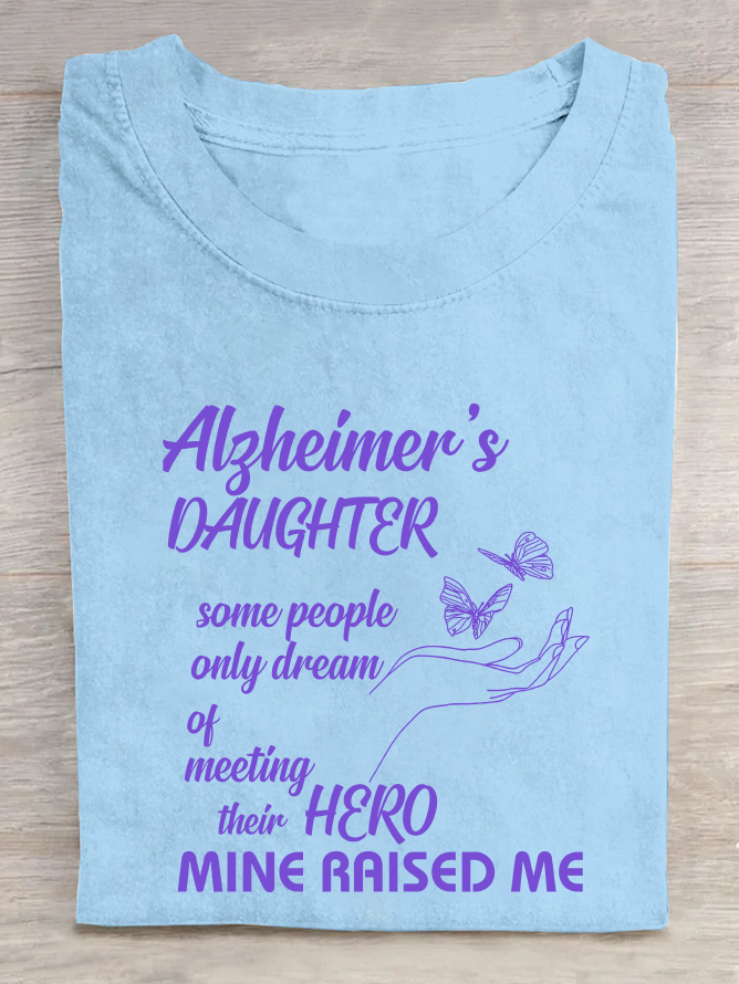 Alzheimer's Daughter Some People Only Dream Of Meeting Their Hero Mine Raised Me Cotton T-Shirt