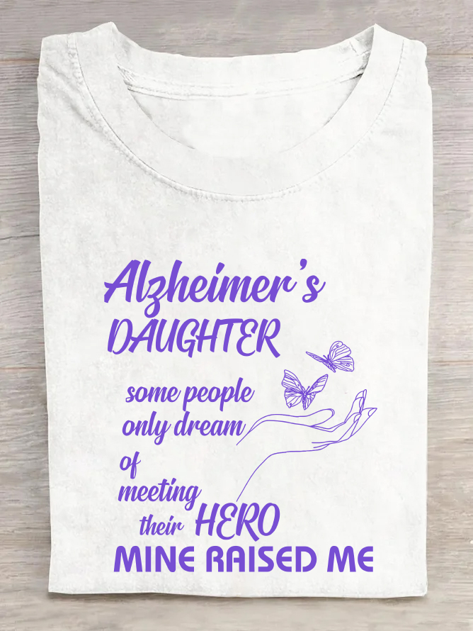 Alzheimer's Daughter Some People Only Dream Of Meeting Their Hero Mine Raised Me Cotton T-Shirt