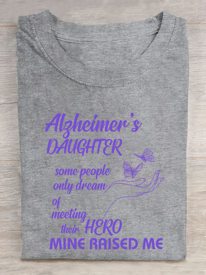 Alzheimer's Daughter Some People Only Dream Of Meeting Their Hero Mine Raised Me Cotton T-Shirt