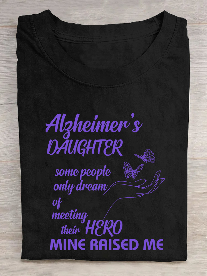 Alzheimer's Daughter Some People Only Dream Of Meeting Their Hero Mine Raised Me Cotton T-Shirt