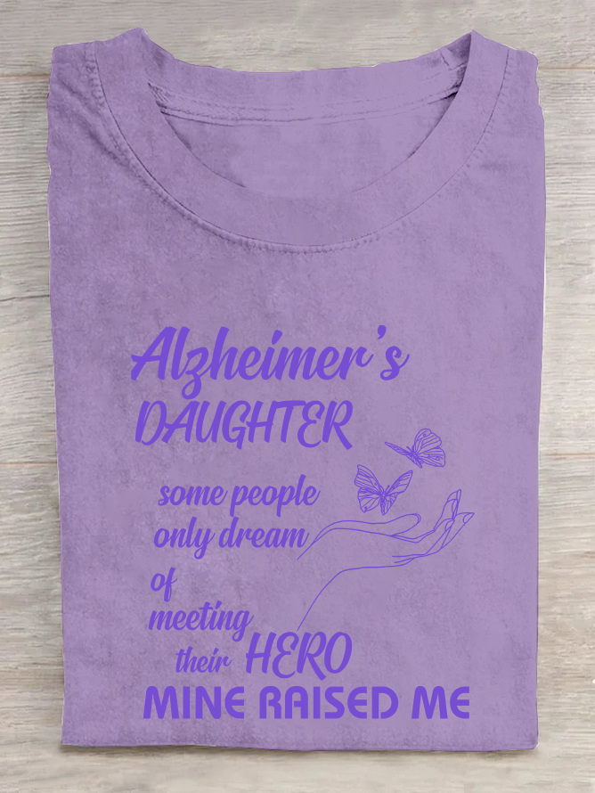 Alzheimer's Daughter Some People Only Dream Of Meeting Their Hero Mine Raised Me Cotton T-Shirt