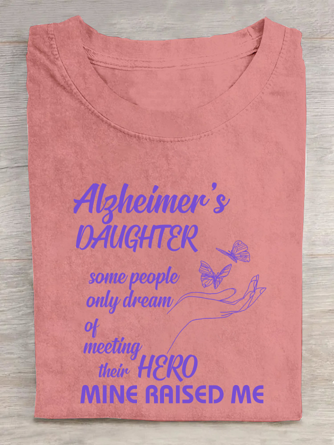 Alzheimer's Daughter Some People Only Dream Of Meeting Their Hero Mine Raised Me Cotton T-Shirt