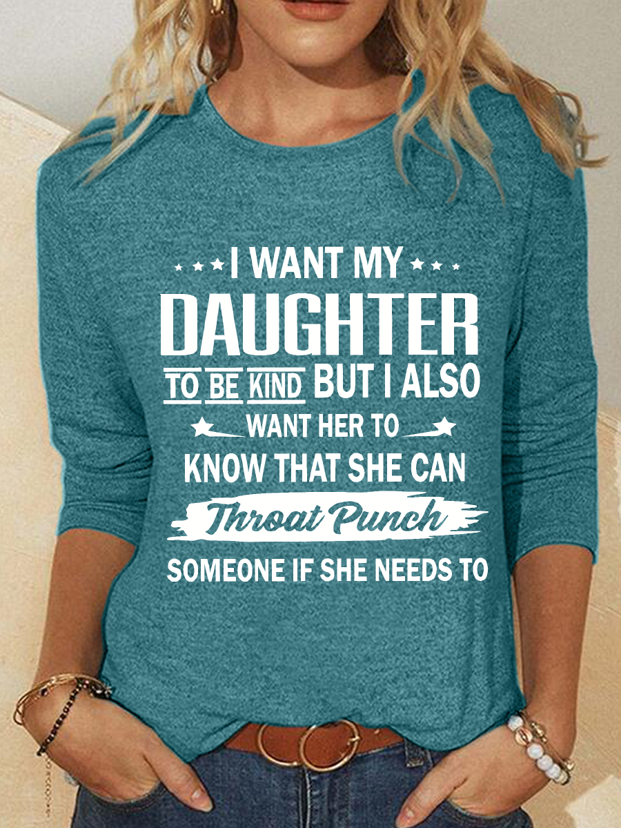 I Want My Daughter To Be Kind Casual Long Sleeve Shirt