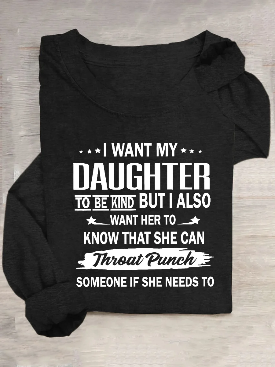 I Want My Daughter To Be Kind Casual Long Sleeve Shirt