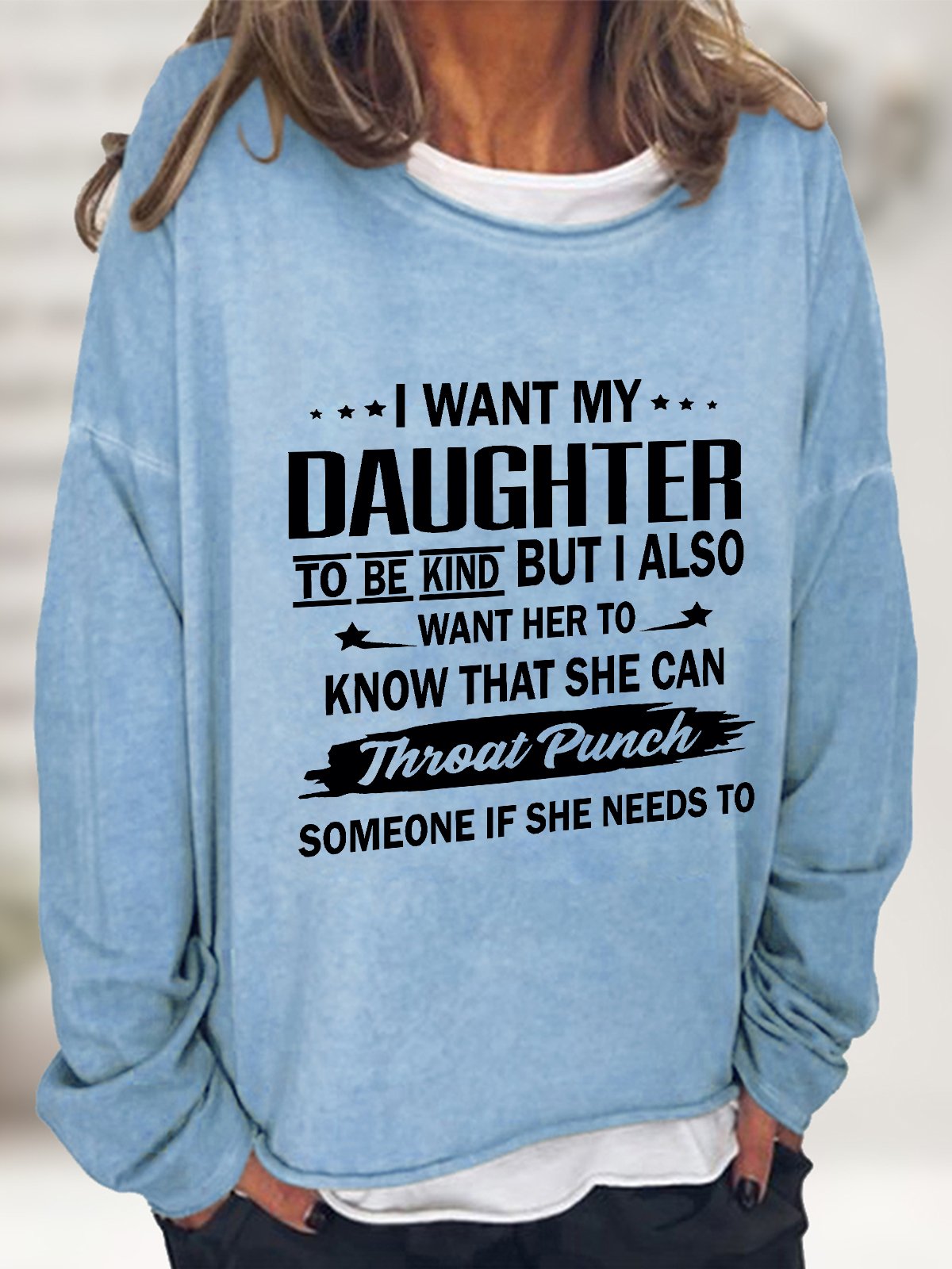 I Want My Daughter To Be Kind Casual Sweatshirt