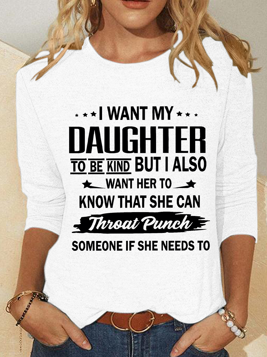 I Want My Daughter To Be Kind Casual Long Sleeve Shirt