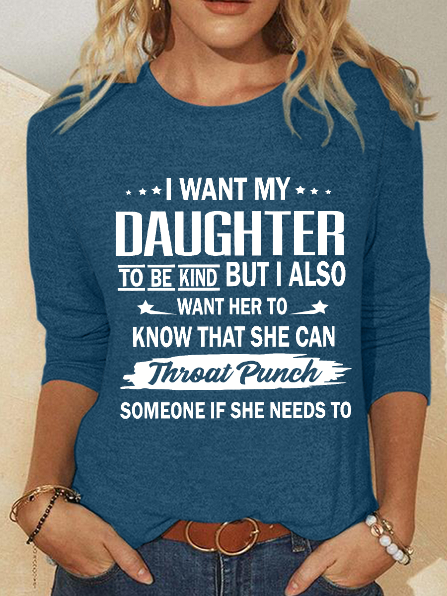 I Want My Daughter To Be Kind Casual Long Sleeve Shirt