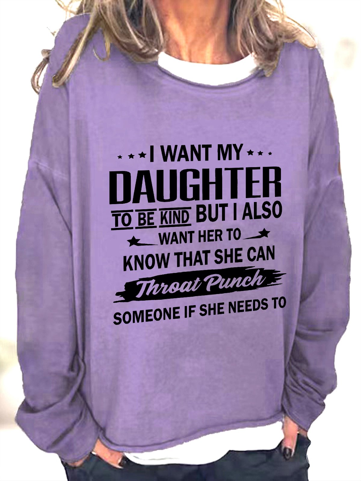 I Want My Daughter To Be Kind Casual Sweatshirt