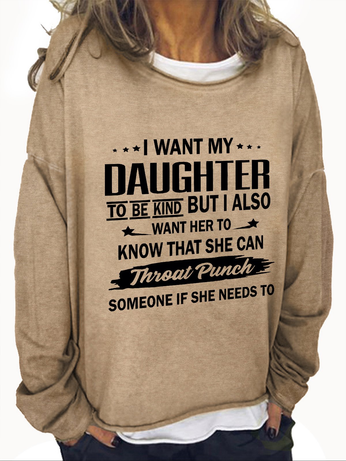 I Want My Daughter To Be Kind Casual Sweatshirt