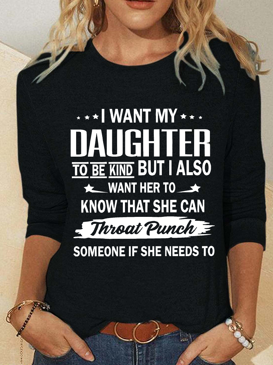 I Want My Daughter To Be Kind Casual Long Sleeve Shirt