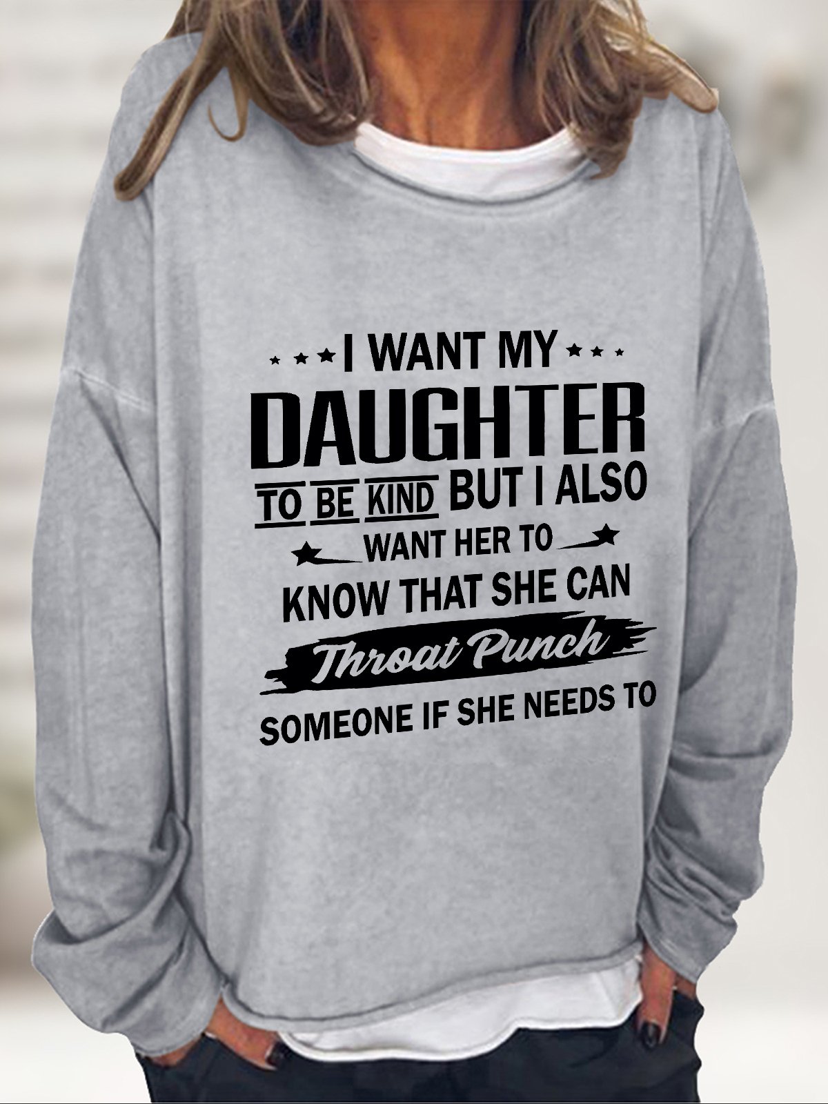 I Want My Daughter To Be Kind Casual Sweatshirt