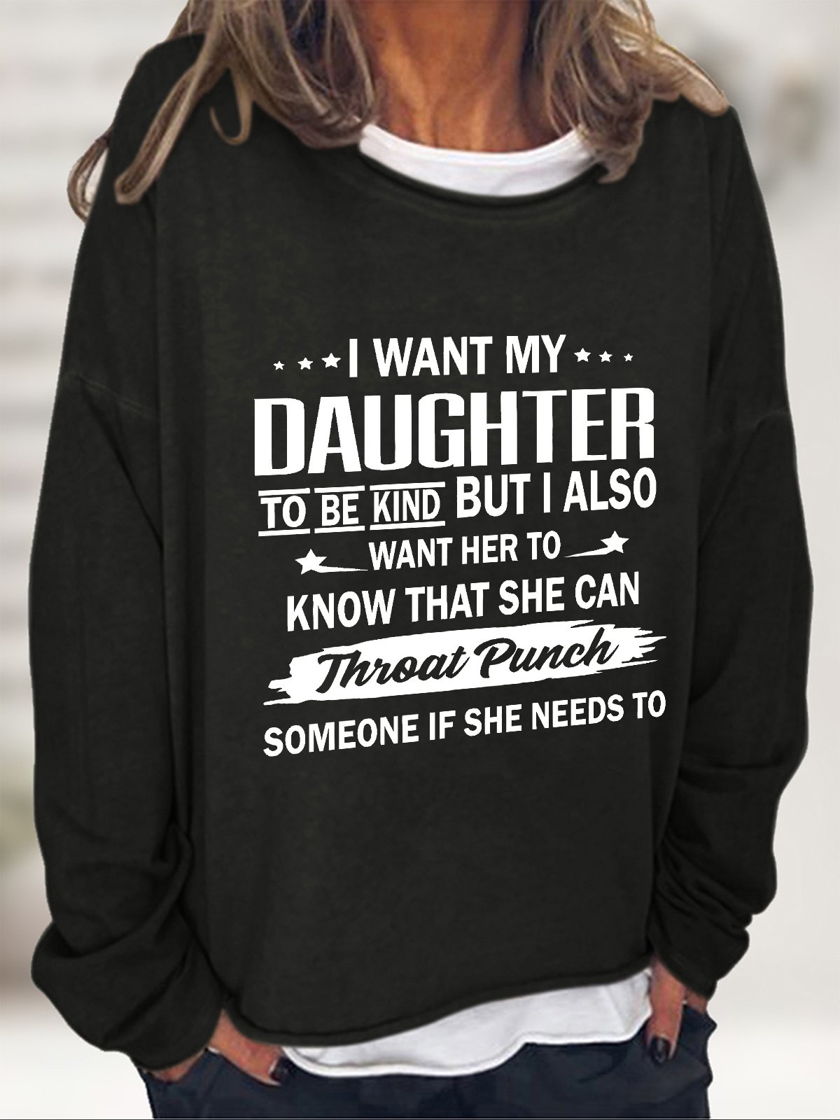 I Want My Daughter To Be Kind Casual Sweatshirt