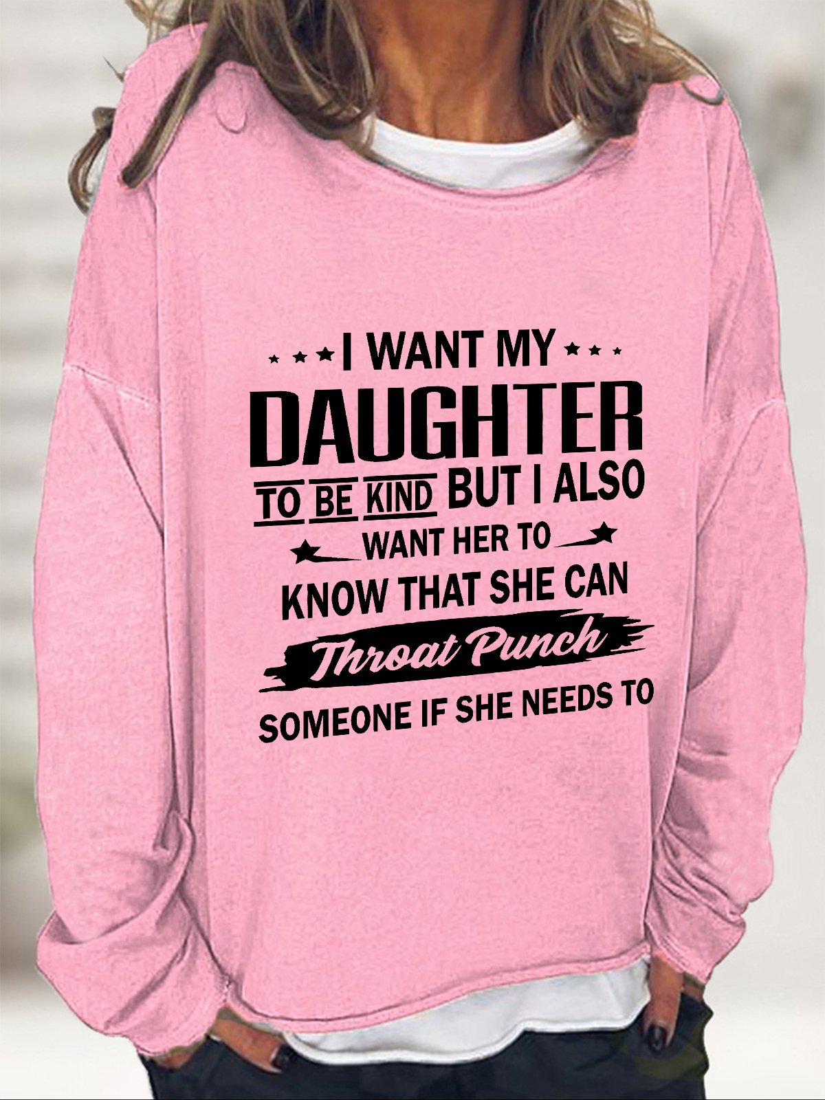 I Want My Daughter To Be Kind Casual Sweatshirt