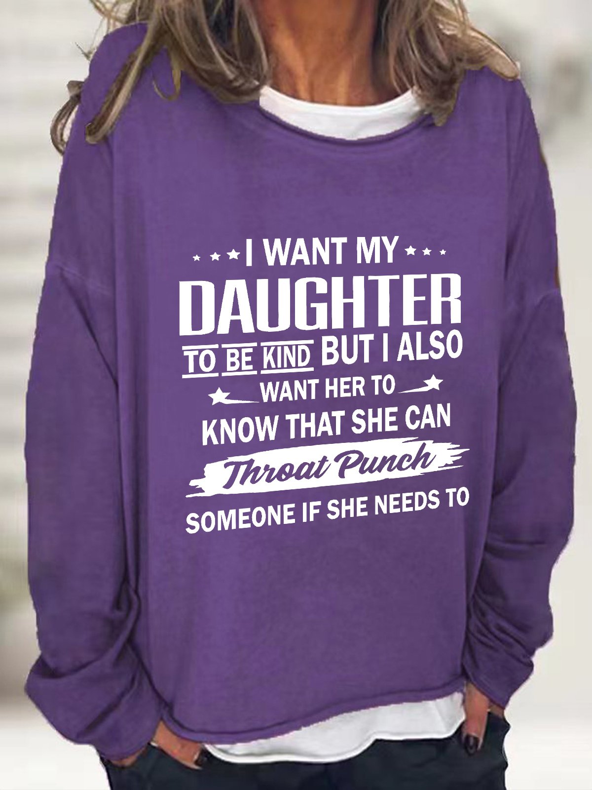 I Want My Daughter To Be Kind Casual Sweatshirt