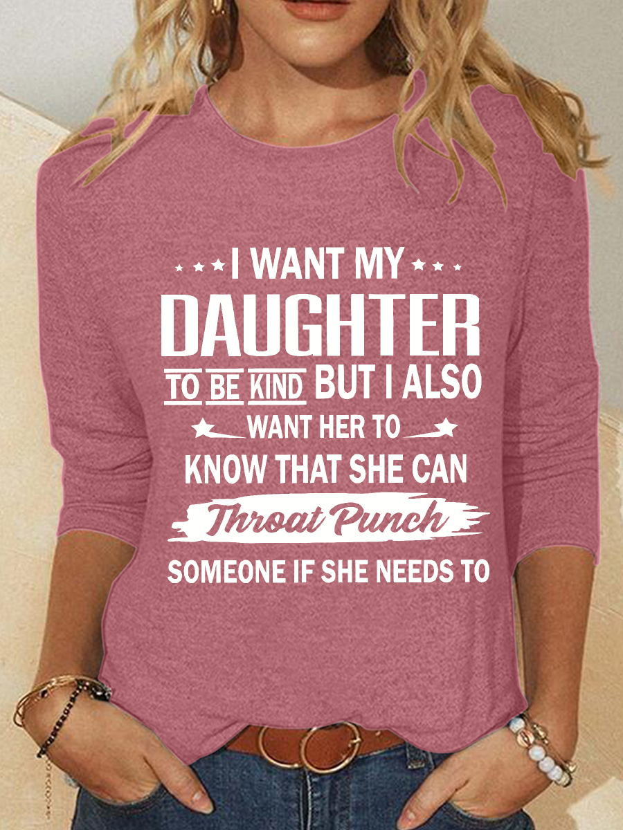 I Want My Daughter To Be Kind Casual Long Sleeve Shirt