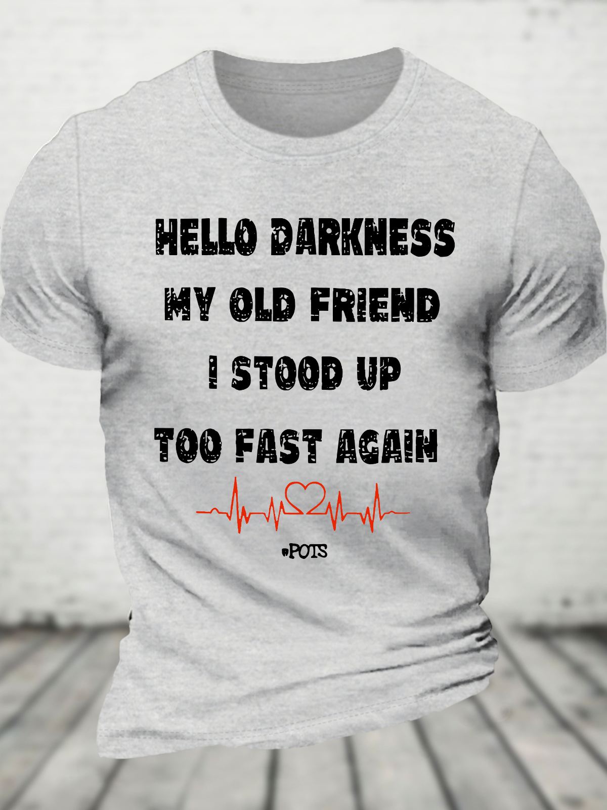 Hello Darkness My Old Friend I Stood Up Too Fast Again Funny Gift Cotton T-Shirtw