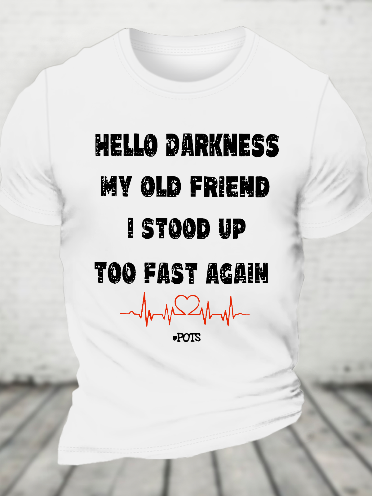 Hello Darkness My Old Friend I Stood Up Too Fast Again Funny Gift Cotton T-Shirtw