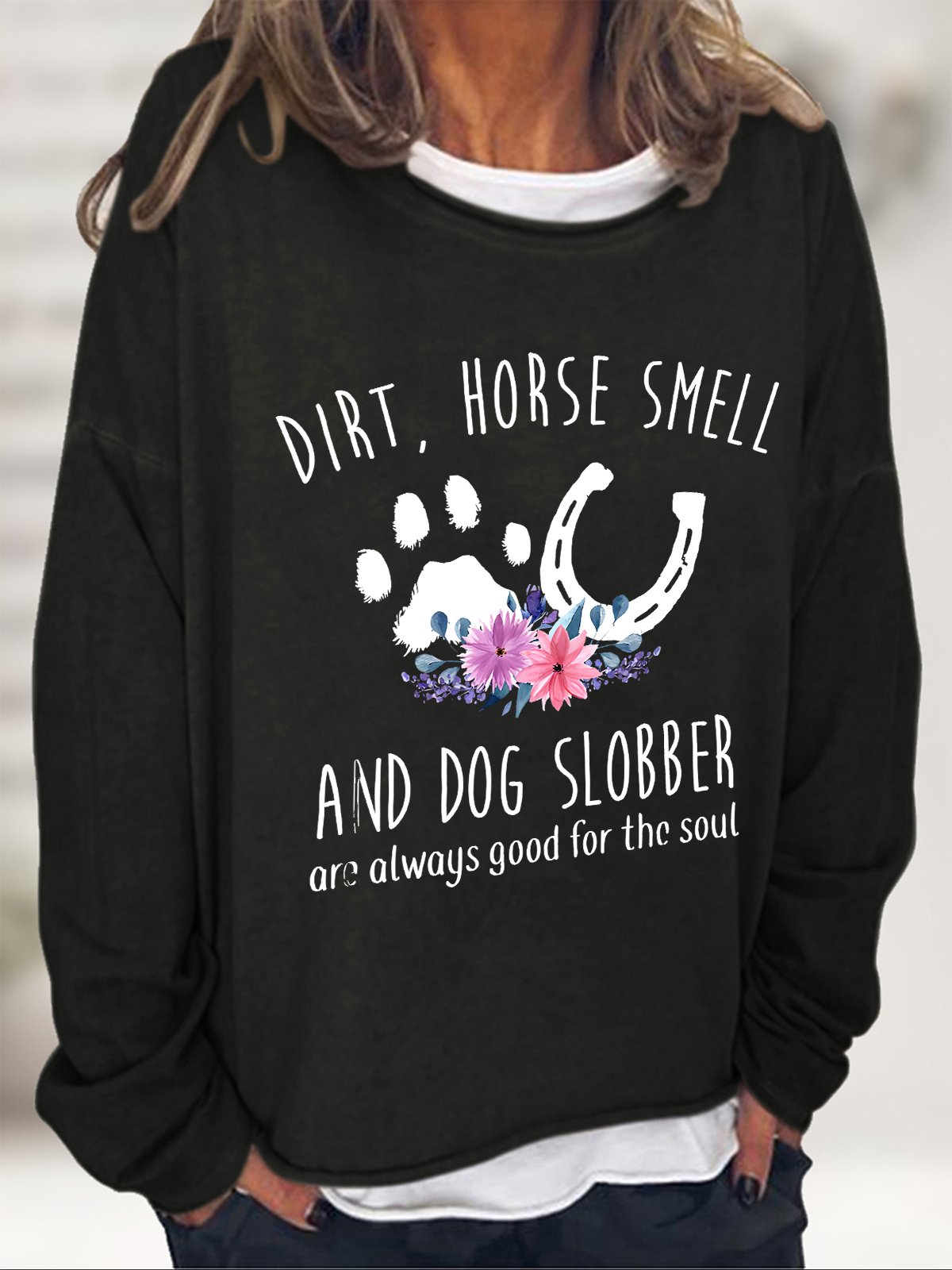 Horse Smell And Dog Slobber Dog Lover Horse Lover Casual Sweatshirt