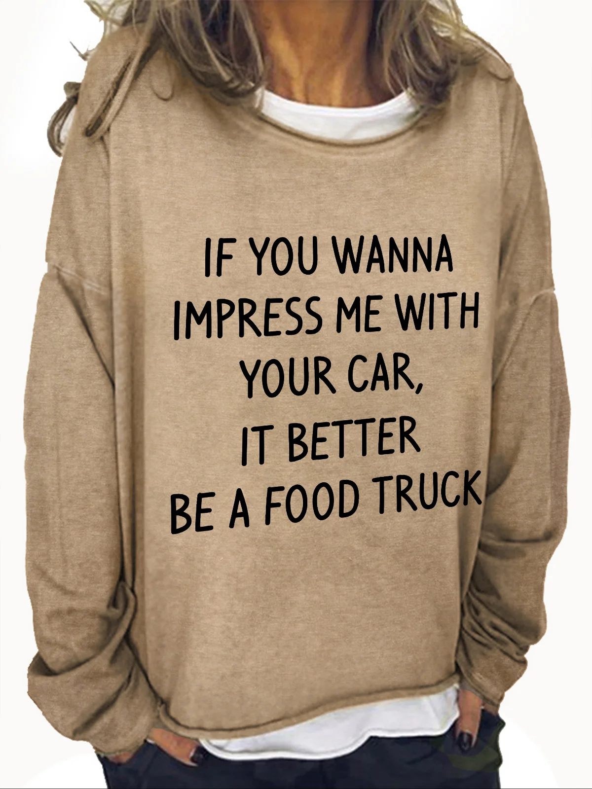 If You Wanna Impress Me With Your Car It Better Be A Food Truck Casual Sweatshirt