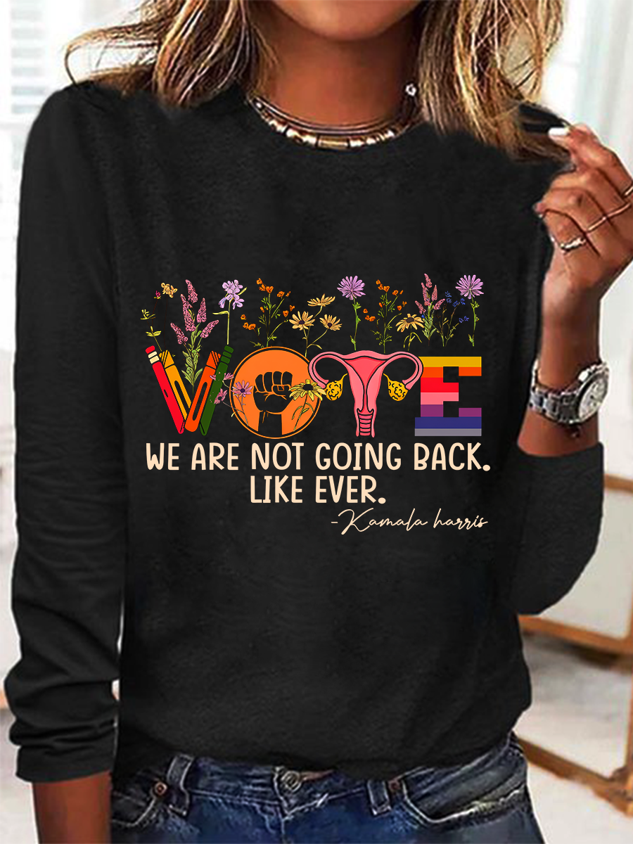 We Are Not Going Back Like Ever Kamala Harris Sarcastic Long sleeve Shirt