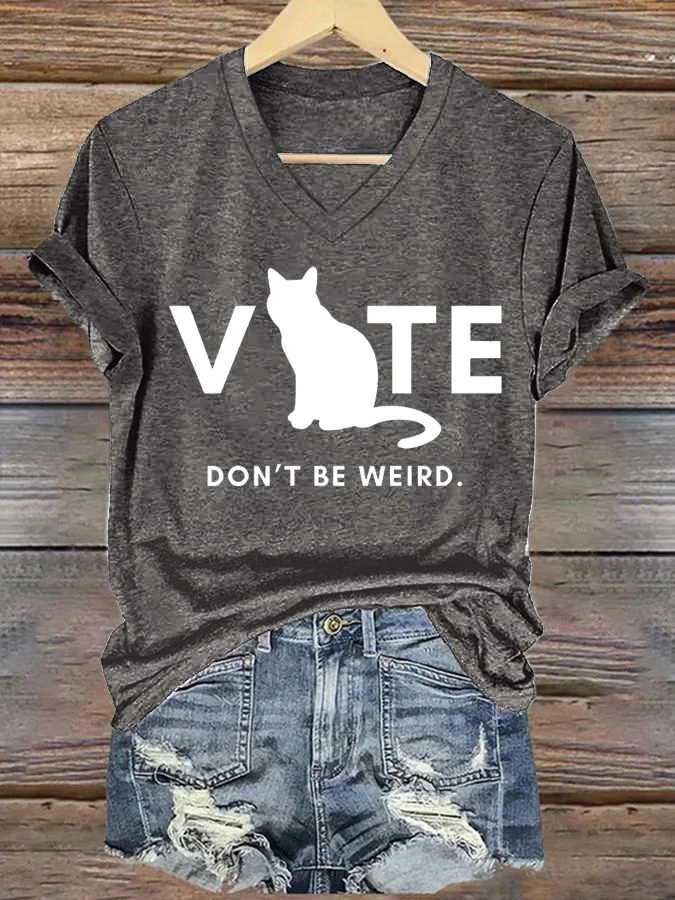 Women's Vote Don't Be Weird Printed Casual V Neck T-shirt