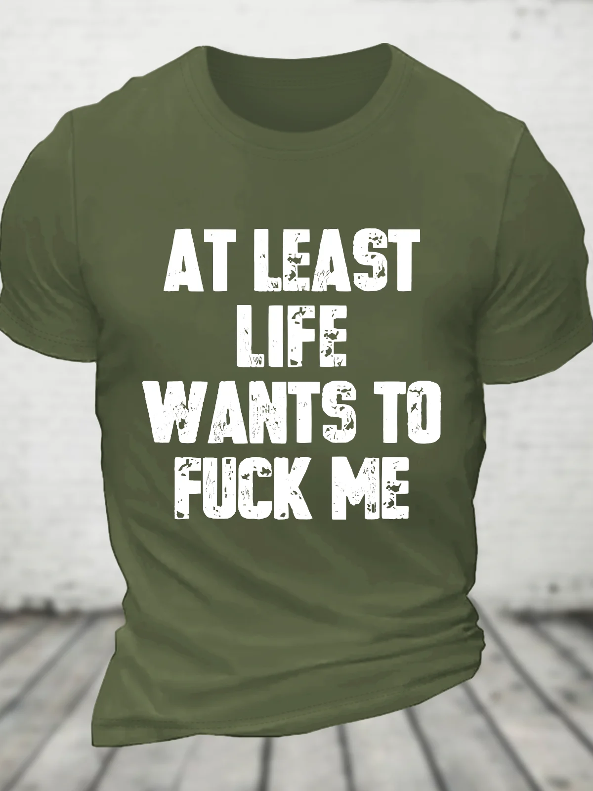 At Least Life Wants To Fucl Me Cotton T-Shirt