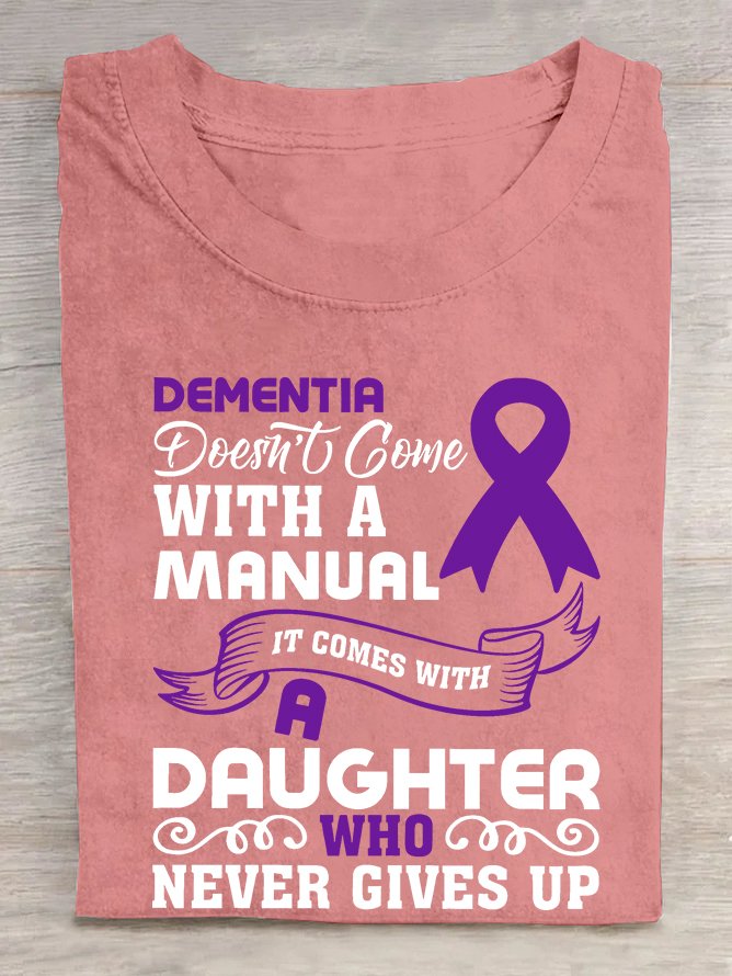 Alzheimer's Awareness Dementia Doesn't Come With a Manual It Comes With a Daughter Who Never Gives Up Cotton T-shirt