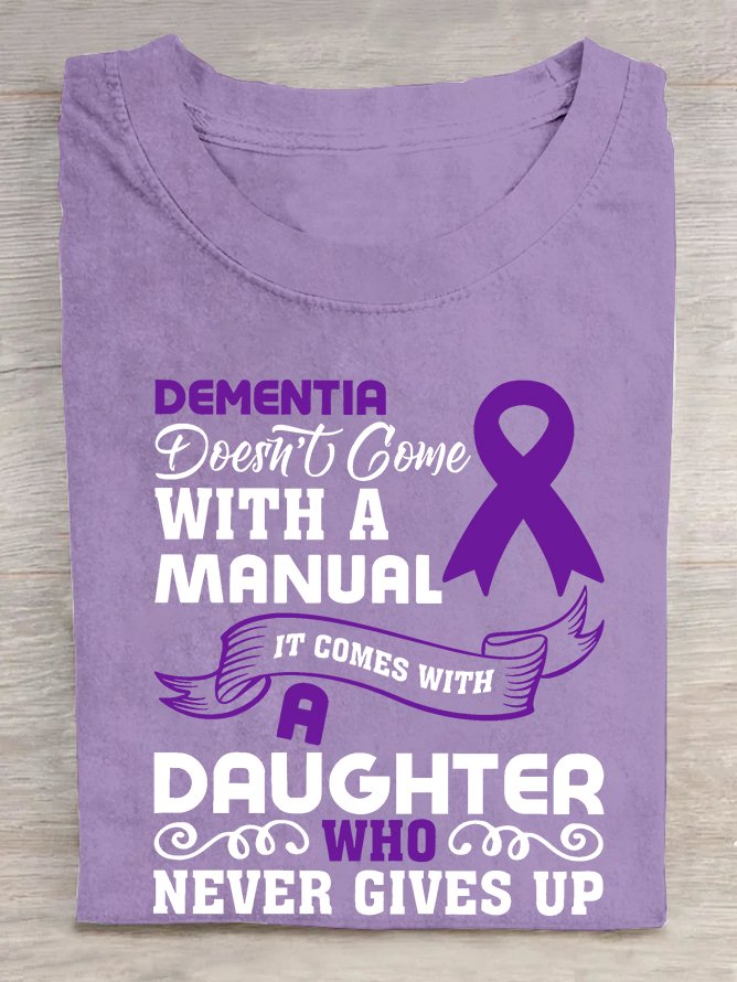 Alzheimer's Awareness Dementia Doesn't Come With a Manual It Comes With a Daughter Who Never Gives Up Cotton T-shirt